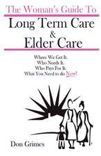 The Woman's Guide to Long Term Care & Elder Care