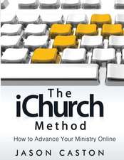 The Ichurch Method: How to Advance Your Ministry Online