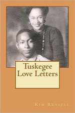 Tuskegee Love Letters: Poems of Love from a Married Heart