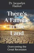 There's a Famine in the Land: Overcoming the Great Recession