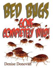 Bed Bugs Gone Completely Wild!