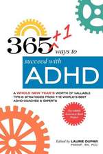 365+1 Ways to Succeed with ADHD: A Whole New Year's Worth of Tips and Strategies from the World's Best ADHD Coaches and Experts.