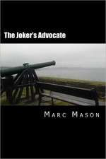 The Joker's Advocate: A Whole Lot of Revised, Re-Edited, & Expanded Happy Nonsense