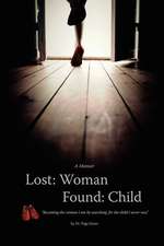 Lost: Becoming the Woman I Am by Searching for the Child I Never Was.