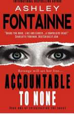 Accountable to None (Book One of Eviscerating the Snake)