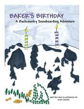 Baker's Birthday: A Backcountry Snowboarding Adventure