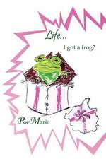 Life...I Got a Frog?