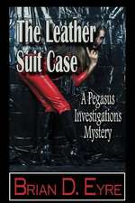 The Leather Suit Case: A Pegasus Investigations Mystery