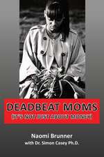 Deadbeat Moms (It's Not Just about Money)