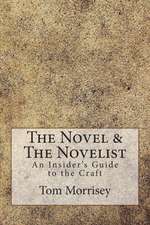 The Novel & the Novelist: An Insider's Guide to the Craft