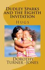 Dudley Sparks and the Eighth Invitation Hugs