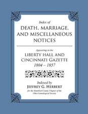 Index of Death, Marriage, and Miscellaneous Notices Appearing in the Liberty Hall and Cincinnati Gazette, 1804 - 1857