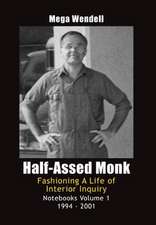 Half-Assed Monk: Fashioning a Life of Interior Inquiry