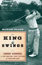 The King Of Swings: Johnny Goodman, the Last Amateur to Beat the Pros at Their Own Game