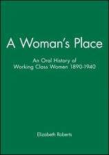 A Woman′s Place: An Oral History of Working Class Women 1890–1940