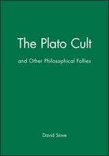 The Plato Cult and Other Philosophical Follies