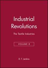 Industrial Revolutions Volume 8 – he Textile Industries