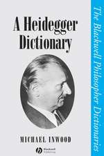 A Heidegger Dictionary (The Blackwell Philosopher Dictionaries)