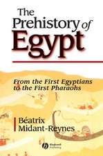 The Prehistory of Egypt – From the First Egyptians to the First Pharohs