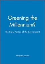 Greening the Millennium? – The New Politics of the Environment