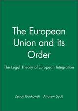 The European Union and its Order – The Legal Theory of European Integration