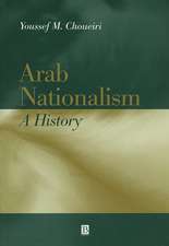 Arab Nationalism: A History: Nation and State in t he Arab World