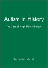 Autism in History – The Case of Hugh Blair of Borgue