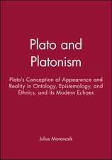 Plato and Platonism:Plato′s Conception of Appearence and Reality in Ontology, Epistemology, and Ethnics, and its Modern Echoes