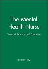 The Mental Health Nurse – Views of Practice and Education