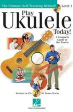 Play Ukulele Today! - Level 1: Play Today Plus Pack