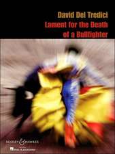 David del Tredeci - Lament for the Death of a Bullfighter: For Soprano and Piano