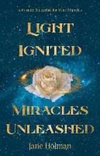 Light Ignited, Miracles Unleashed