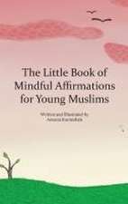 The Little Book of Mindful Affirmations for Young Muslims