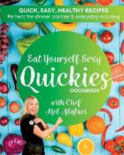 Eat Yourself Sexy QUICKIES Cookbook