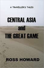 A Traveller's Tales - Central Asia & the Great Game: 8 Marathons, 8 Countries, 8 Weeks, 1 Couple