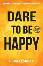 Dare to be Happy