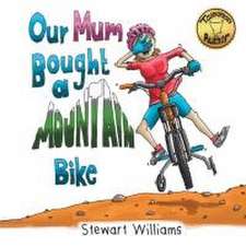 Williams, S: OUR MUM BOUGHT A MOUNTAIN BIKE