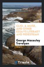 Clio, a Muse, and Other Essays Literary and Pedestrian