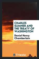 Charles Sumner and the Treaty of Washington