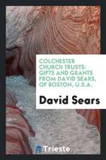 Colchester Church Trusts: Gifts and Grants from David Sears, to the REV ...