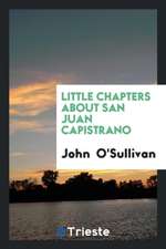 Little Chapters about San Juan Capistrano