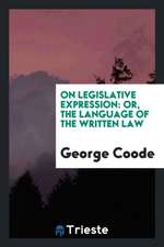 On Legislative Expression; Or, the Language of the Written Law