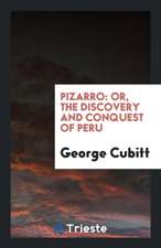 Pizarro: Or, the Discovery and Conquest of Peru