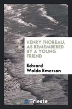 Henry Thoreau, as Remembered by a Young Friend