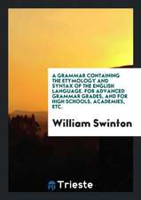 A Grammar Containing the Etymology and Syntax of the English Language