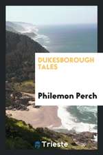 Dukesborough Tales, by Philemon Perch