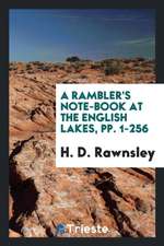 A Rambler's Note-Book at the English Lakes, Pp. 1-256