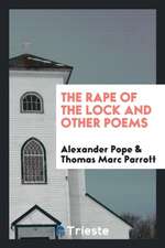 The Rape of the Lock: And Other Poems