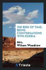 The Bird of Time; Being Conversations with Egeria