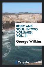 Body and Soul: In Two Volumes, Vol. II